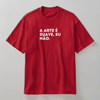 Camisa Jiu-Jitsu A Arte É Suave Eu Não.